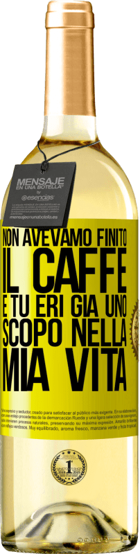 29,95 € | Vino bianco Edizione WHITE Non avevamo finito il caffè e tu eri già uno scopo nella mia vita Etichetta Gialla. Etichetta personalizzabile Vino giovane Raccogliere 2025 Verdejo