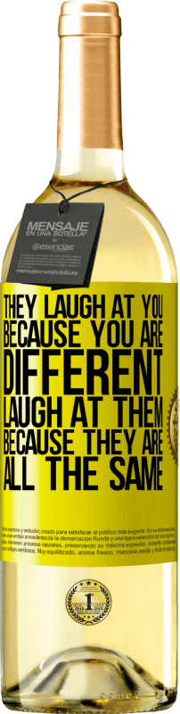 29,95 € | White Wine WHITE Edition They laugh at you because you are different. Laugh at them, because they are all the same Yellow Label. Customizable label Young wine Harvest 2023 Verdejo