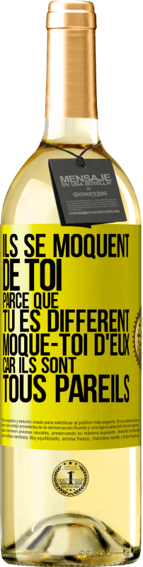 29,95 € | Vin blanc Édition WHITE Ils se moquent de toi parce que tu es différent. Moque-toi d'eux, car ils sont tous pareils Étiquette Jaune. Étiquette personnalisable Vin jeune Récolte 2024 Verdejo