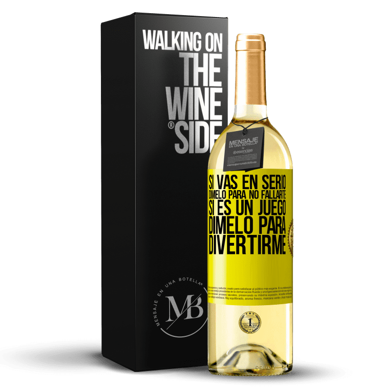 29,95 € Envío gratis | Vino Blanco Edición WHITE Si vas en serio, dímelo para no fallarte. Si es un juego, dímelo para divertirme Etiqueta Amarilla. Etiqueta personalizable Vino joven Cosecha 2025 Verdejo