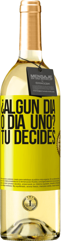 29,95 € | Vino Blanco Edición WHITE ¿Algún día, o día uno? Tú decides Etiqueta Amarilla. Etiqueta personalizable Vino joven Cosecha 2025 Verdejo