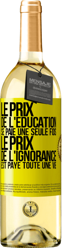 29,95 € | Vin blanc Édition WHITE Le prix de l'éducation se paie une seule fois. Le prix de l'ignorance est payé toute une vie Étiquette Jaune. Étiquette personnalisable Vin jeune Récolte 2024 Verdejo