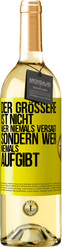 29,95 € Kostenloser Versand | Weißwein WHITE Ausgabe Der Größere ist nicht, wer niemals versagt, sondern wer niemals aufgibt Gelbes Etikett. Anpassbares Etikett Junger Wein Ernte 2025 Verdejo