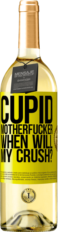 29,95 € | White Wine WHITE Edition Cupid motherfucker, when will my crush? Yellow Label. Customizable label Young wine Harvest 2023 Verdejo