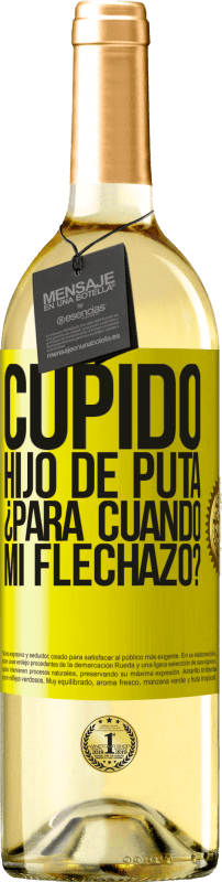 29,95 € | Vino Blanco Edición WHITE Cupido hijo de puta, ¿para cuándo mi flechazo? Etiqueta Amarilla. Etiqueta personalizable Vino joven Cosecha 2024 Verdejo