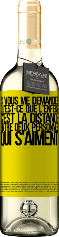 29,95 € | Vin blanc Édition WHITE Si vous me demandez, qu'est-ce que l'enfer? C'est la distance entre deux personnes qui s'aiment Étiquette Jaune. Étiquette personnalisable Vin jeune Récolte 2024 Verdejo