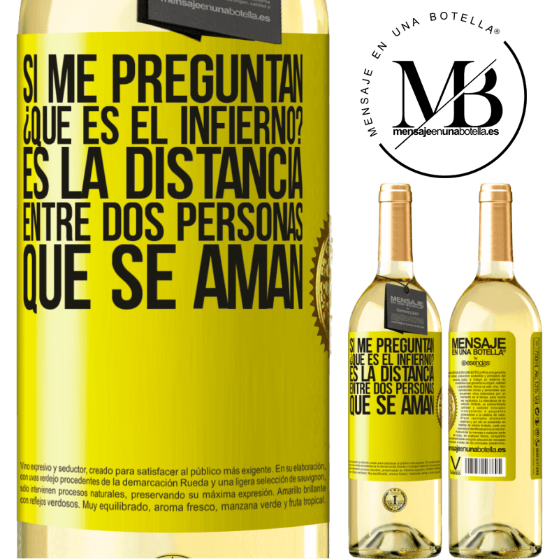 29,95 € Envío gratis | Vino Blanco Edición WHITE Si me preguntan ¿Qué es el infierno? Es la distancia entre dos personas que se aman Etiqueta Amarilla. Etiqueta personalizable Vino joven Cosecha 2025 Verdejo