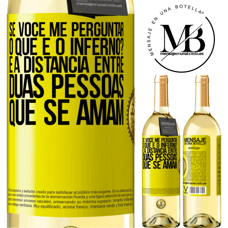 29,95 € Envio grátis | Vinho branco Edição WHITE Se você me perguntar, o que é o inferno? É a distância entre duas pessoas que se amam Etiqueta Amarela. Etiqueta personalizável Vinho jovem Colheita 2023 Verdejo