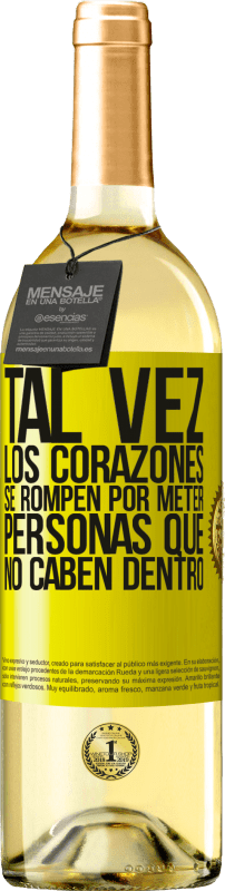 29,95 € | Vino Blanco Edición WHITE Tal vez los corazones se rompen por meter personas que no caben dentro Etiqueta Amarilla. Etiqueta personalizable Vino joven Cosecha 2024 Verdejo