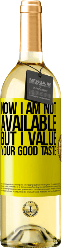«Now I am not available, but I value your good taste» WHITE Edition