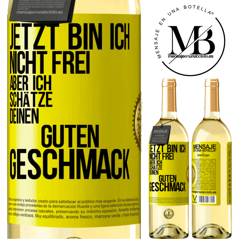 29,95 € Kostenloser Versand | Weißwein WHITE Ausgabe Jetzt bin ich nicht frei, aber ich schätze deinen guten Geschmack Gelbes Etikett. Anpassbares Etikett Junger Wein Ernte 2024 Verdejo