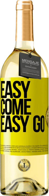 «Easy come, easy go» Edición WHITE