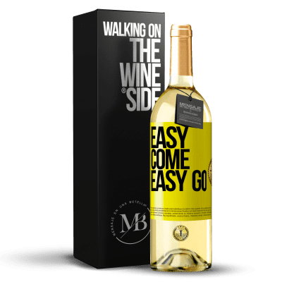 «Easy come, easy go» Edición WHITE