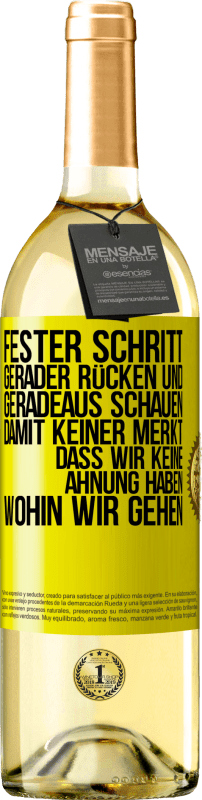29,95 € Kostenloser Versand | Weißwein WHITE Ausgabe Fester Schritt, gerader Rücken und geradeaus schauen. Damit keiner merkt, dass wir keine Ahnung haben, wohin wir gehen Gelbes Etikett. Anpassbares Etikett Junger Wein Ernte 2025 Verdejo