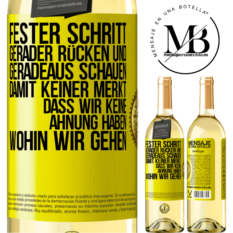 29,95 € Kostenloser Versand | Weißwein WHITE Ausgabe Fester Schritt, gerader Rücken und geradeaus schauen. Damit keiner merkt, dass wir keine Ahnung haben, wohin wir gehen Gelbes Etikett. Anpassbares Etikett Junger Wein Ernte 2023 Verdejo