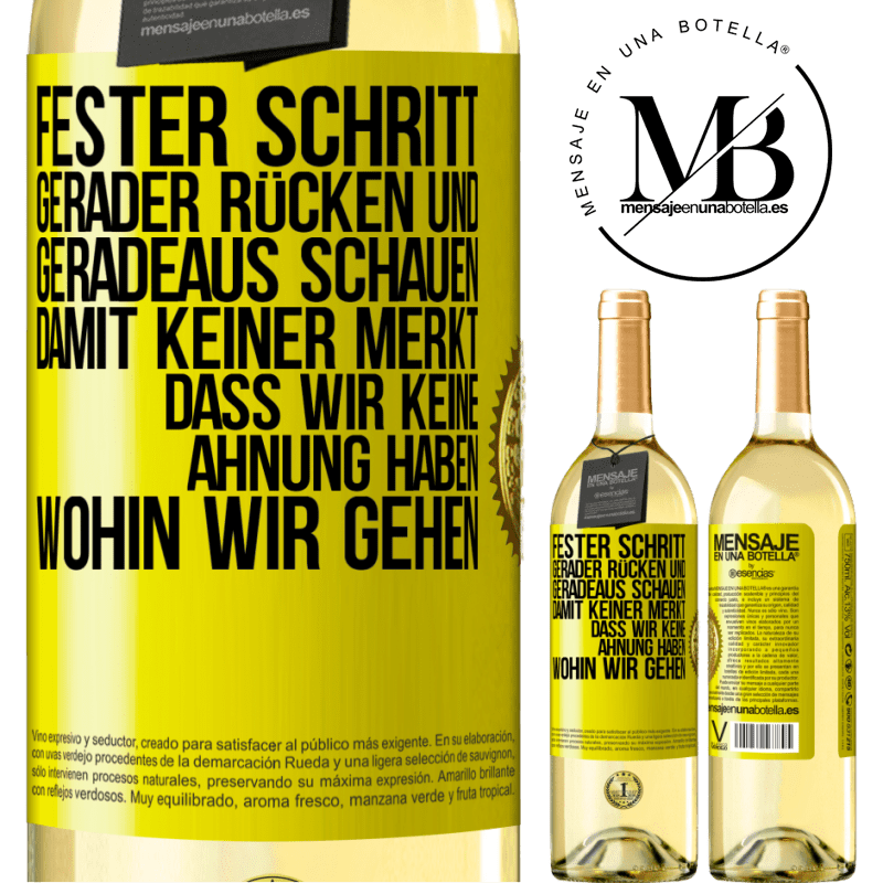 29,95 € Kostenloser Versand | Weißwein WHITE Ausgabe Fester Schritt, gerader Rücken und geradeaus schauen. Damit keiner merkt, dass wir keine Ahnung haben, wohin wir gehen Gelbes Etikett. Anpassbares Etikett Junger Wein Ernte 2025 Verdejo
