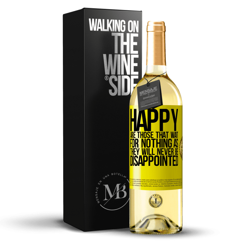 29,95 € Free Shipping | White Wine WHITE Edition Happy are those that wait for nothing as they will never be disappointed Yellow Label. Customizable label Young wine Harvest 2024 Verdejo