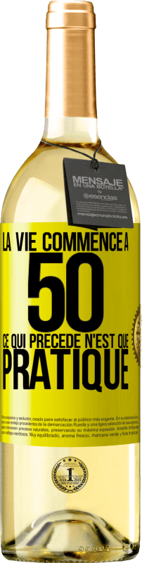 29,95 € Envoi gratuit | Vin blanc Édition WHITE La vie commence à 50 ans, ce qui précède n'est que pratique Étiquette Jaune. Étiquette personnalisable Vin jeune Récolte 2025 Verdejo