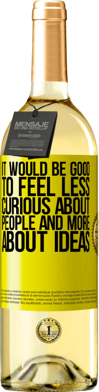 «It would be good to feel less curious about people and more about ideas» WHITE Edition