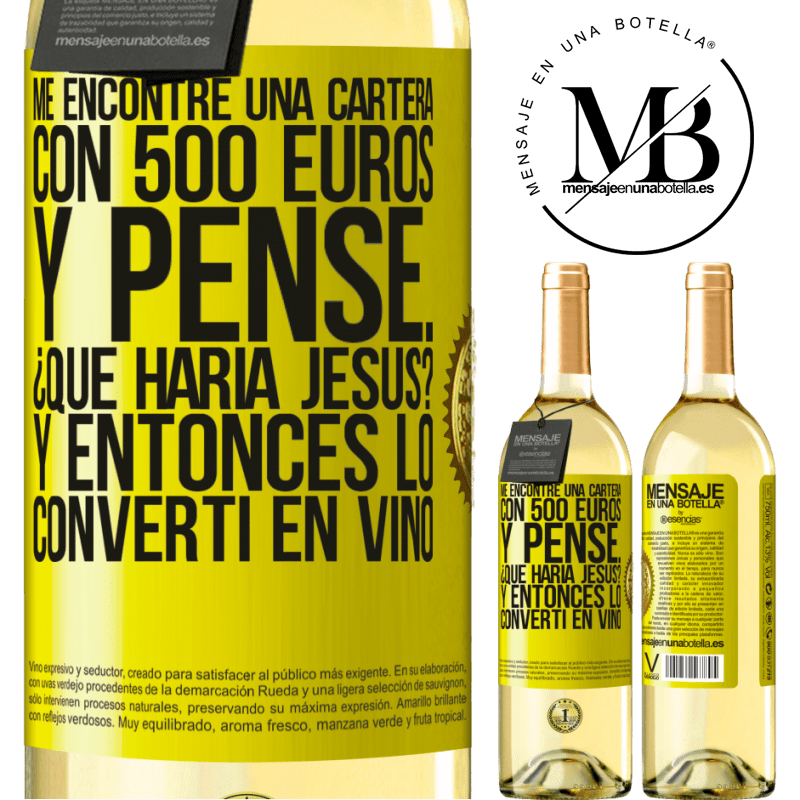29,95 € Envoi gratuit | Vin blanc Édition WHITE J'ai trouvé un portefeuille à 500 euros. Et j'ai pensé ... Que ferait Jésus? Et puis je l'ai transformé en vin Étiquette Jaune. Étiquette personnalisable Vin jeune Récolte 2022 Verdejo