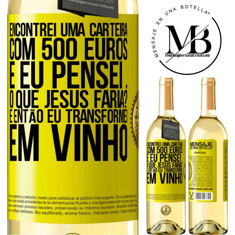 29,95 € Envio grátis | Vinho branco Edição WHITE Encontrei uma carteira com 500 euros. E eu pensei ... O que Jesus faria? E então eu transformei em vinho Etiqueta Amarela. Etiqueta personalizável Vinho jovem Colheita 2023 Verdejo