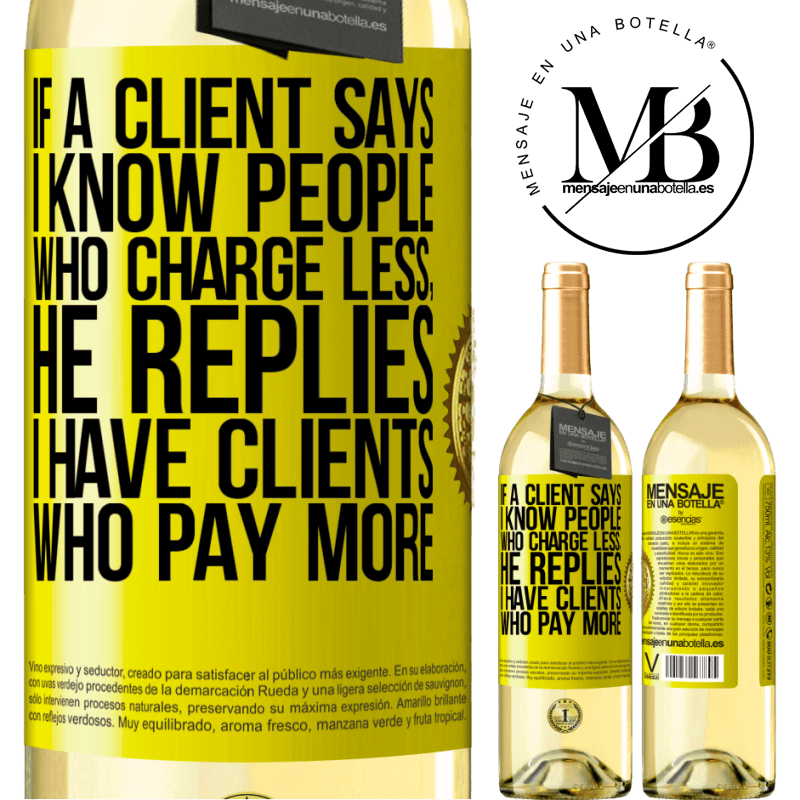 29,95 € Free Shipping | White Wine WHITE Edition If a client says I know people who charge less, he replies I have clients who pay more Yellow Label. Customizable label Young wine Harvest 2023 Verdejo