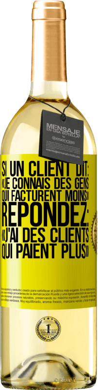 29,95 € | Vin blanc Édition WHITE Si un client dit: «je connais des gens qui facturent moins», répondez: «j'ai des clients qui paient plus» Étiquette Jaune. Étiquette personnalisable Vin jeune Récolte 2024 Verdejo