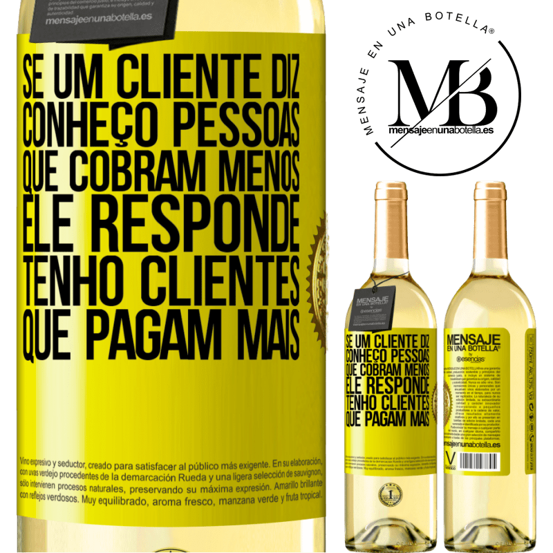 29,95 € Envio grátis | Vinho branco Edição WHITE Se um cliente diz Conheço pessoas que cobram menos, ele responde Tenho clientes que pagam mais Etiqueta Amarela. Etiqueta personalizável Vinho jovem Colheita 2025 Verdejo