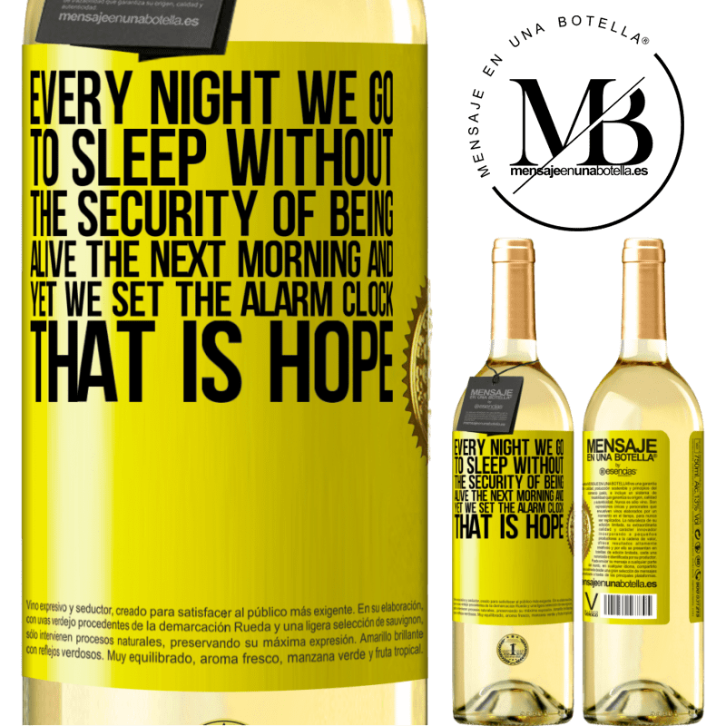 29,95 € Free Shipping | White Wine WHITE Edition Every night we go to sleep without the security of being alive the next morning and yet we set the alarm clock. THAT IS HOPE Yellow Label. Customizable label Young wine Harvest 2022 Verdejo