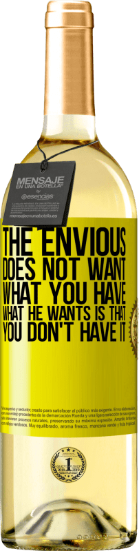 29,95 € | White Wine WHITE Edition The envious does not want what you have. What he wants is that you don't have it Yellow Label. Customizable label Young wine Harvest 2022 Verdejo