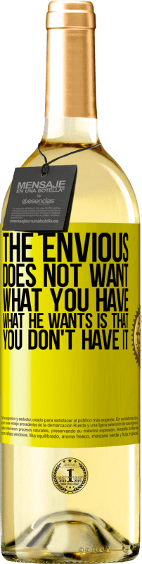 29,95 € | White Wine WHITE Edition The envious does not want what you have. What he wants is that you don't have it Yellow Label. Customizable label Young wine Harvest 2023 Verdejo