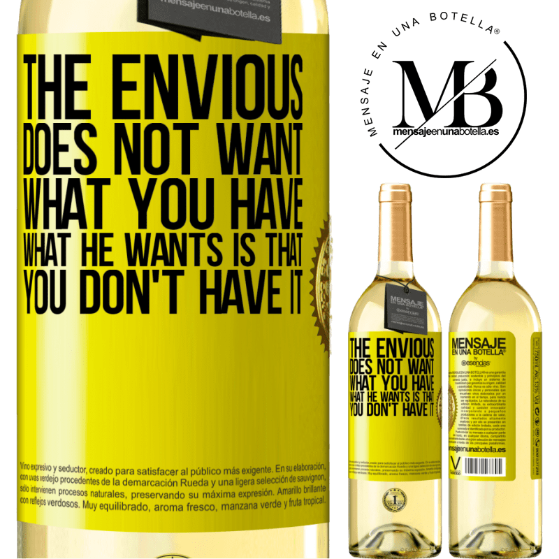 29,95 € Free Shipping | White Wine WHITE Edition The envious does not want what you have. What he wants is that you don't have it Yellow Label. Customizable label Young wine Harvest 2023 Verdejo