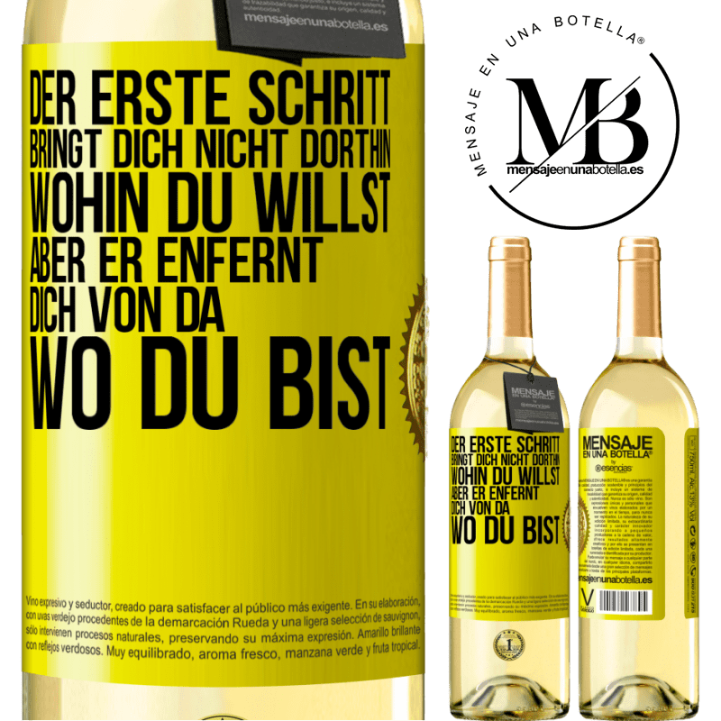 29,95 € Kostenloser Versand | Weißwein WHITE Ausgabe Der erste Schritt bringt dich nicht dorthin, wohin du willst, aber er enfernt dich von da, wo du bist Gelbes Etikett. Anpassbares Etikett Junger Wein Ernte 2024 Verdejo