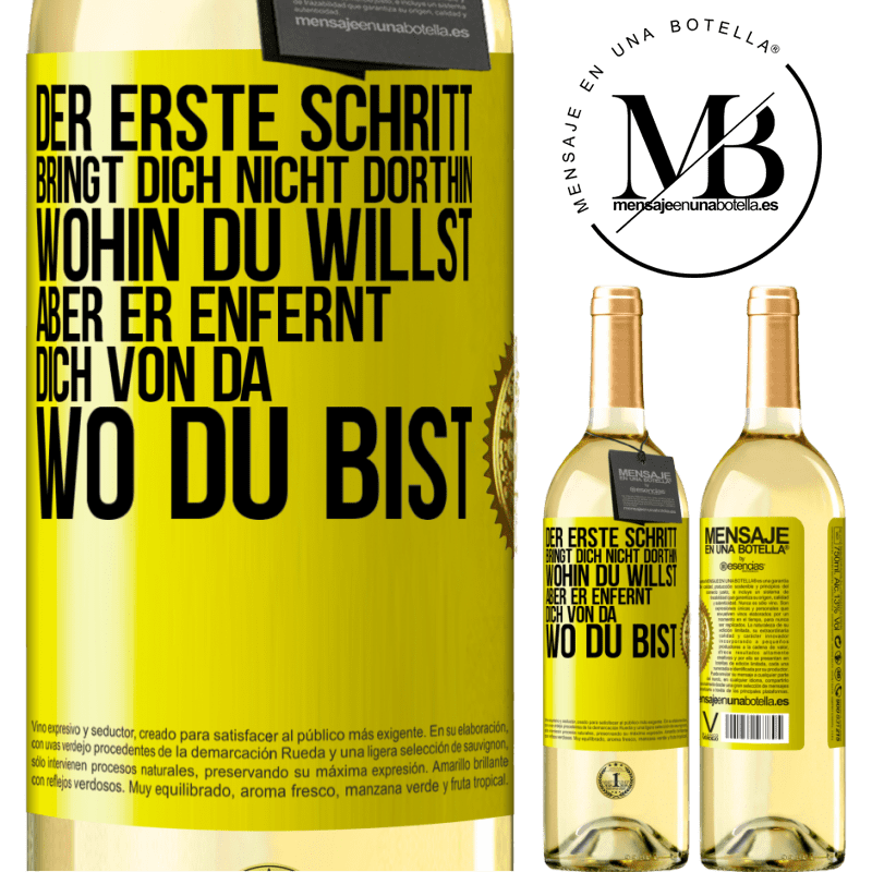 29,95 € Kostenloser Versand | Weißwein WHITE Ausgabe Der erste Schritt bringt dich nicht dorthin, wohin du willst, aber er enfernt dich von da, wo du bist Gelbes Etikett. Anpassbares Etikett Junger Wein Ernte 2025 Verdejo