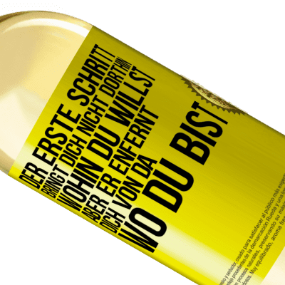 Einzigartige und Persönliche Ausdrücke. «Der erste Schritt bringt dich nicht dorthin, wohin du willst, aber er enfernt dich von da, wo du bist» WHITE Ausgabe