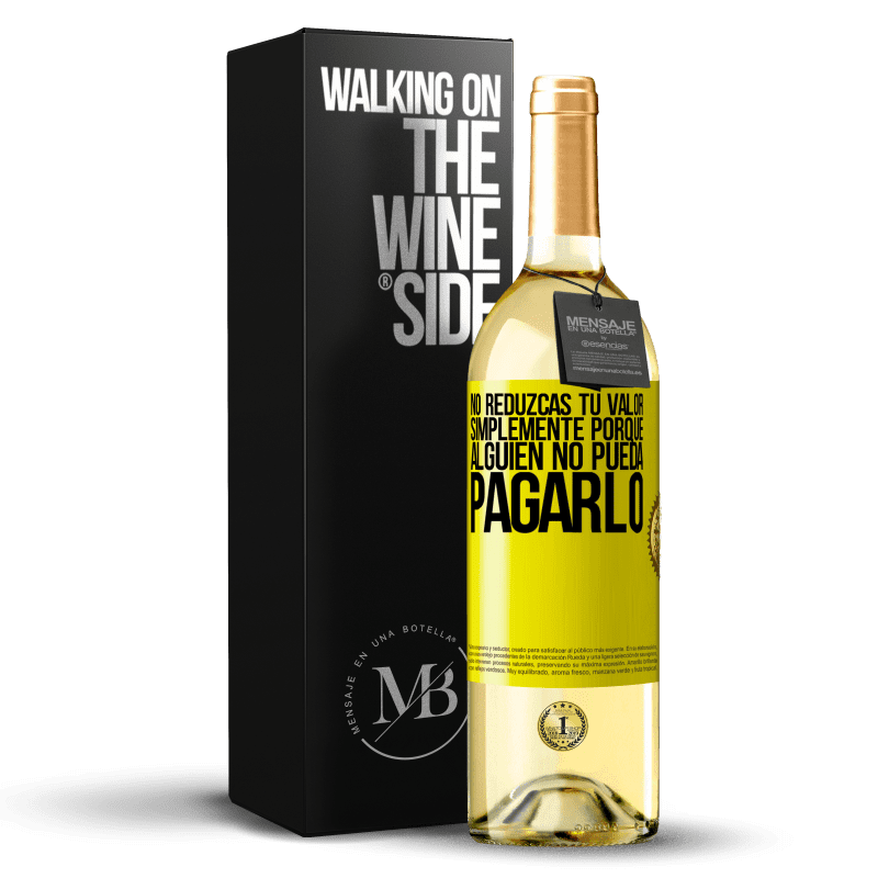 29,95 € Envío gratis | Vino Blanco Edición WHITE No reduzcas tu valor simplemente porque alguien no pueda pagarlo Etiqueta Amarilla. Etiqueta personalizable Vino joven Cosecha 2025 Verdejo