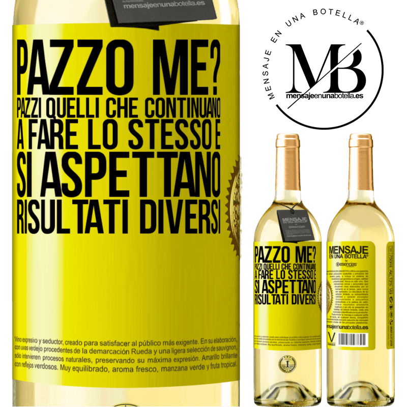 29,95 € Spedizione Gratuita | Vino bianco Edizione WHITE pazzo me? Pazzi quelli che continuano a fare lo stesso e si aspettano risultati diversi Etichetta Gialla. Etichetta personalizzabile Vino giovane Raccogliere 2024 Verdejo