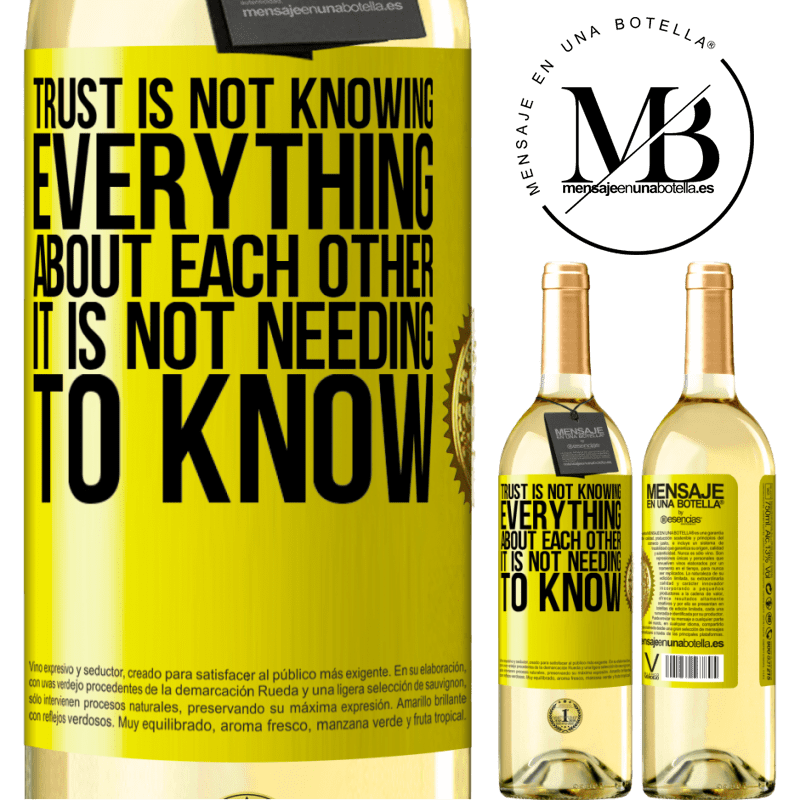 29,95 € Free Shipping | White Wine WHITE Edition Trust is not knowing everything about each other. It is not needing to know Yellow Label. Customizable label Young wine Harvest 2023 Verdejo