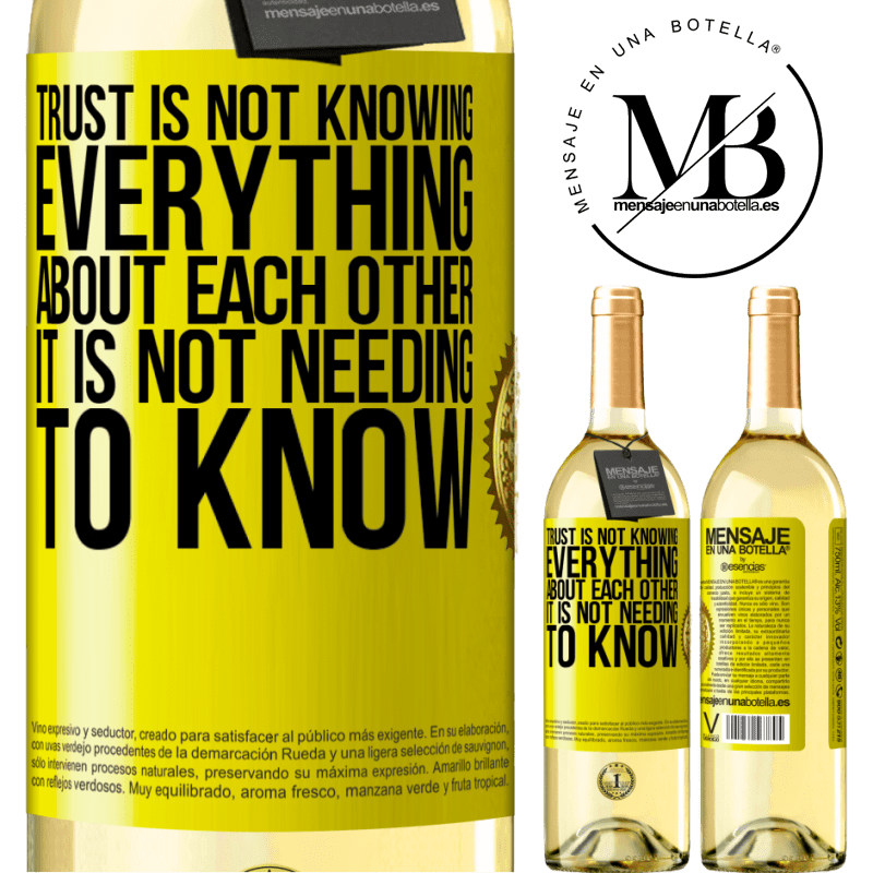 29,95 € Free Shipping | White Wine WHITE Edition Trust is not knowing everything about each other. It is not needing to know Yellow Label. Customizable label Young wine Harvest 2025 Verdejo