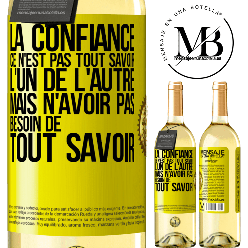 29,95 € Envoi gratuit | Vin blanc Édition WHITE La confiance ce n'est pas tout savoir l'un de l'autre, mais n'avoir pas besoin de tout savoir Étiquette Jaune. Étiquette personnalisable Vin jeune Récolte 2023 Verdejo