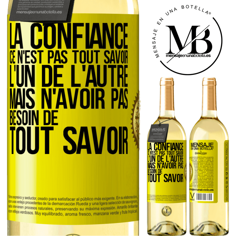 29,95 € Envoi gratuit | Vin blanc Édition WHITE La confiance ce n'est pas tout savoir l'un de l'autre, mais n'avoir pas besoin de tout savoir Étiquette Jaune. Étiquette personnalisable Vin jeune Récolte 2025 Verdejo