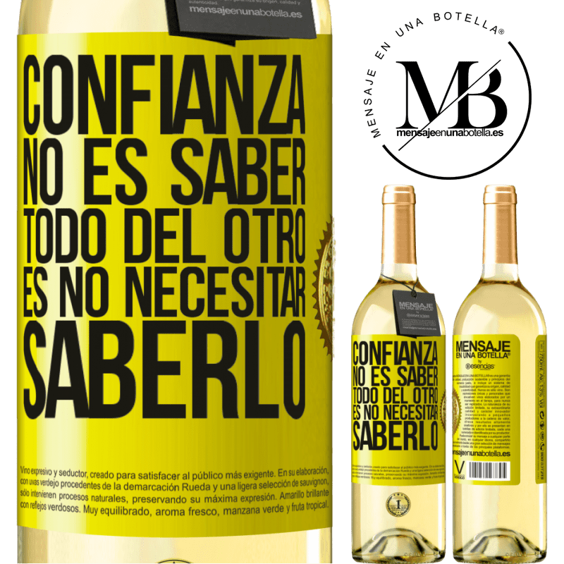 29,95 € Envío gratis | Vino Blanco Edición WHITE Confianza no es saber todo del otro. Es no necesitar saberlo Etiqueta Amarilla. Etiqueta personalizable Vino joven Cosecha 2023 Verdejo