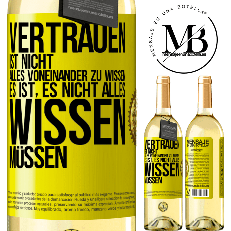 29,95 € Kostenloser Versand | Weißwein WHITE Ausgabe Vertrauen ist nicht, alles voneinander zu wissen. Es ist, es nicht alles wissen müssen Gelbes Etikett. Anpassbares Etikett Junger Wein Ernte 2023 Verdejo