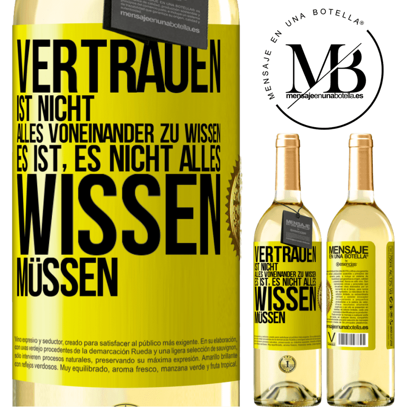 29,95 € Kostenloser Versand | Weißwein WHITE Ausgabe Vertrauen ist nicht, alles voneinander zu wissen. Es ist, es nicht alles wissen müssen Gelbes Etikett. Anpassbares Etikett Junger Wein Ernte 2025 Verdejo