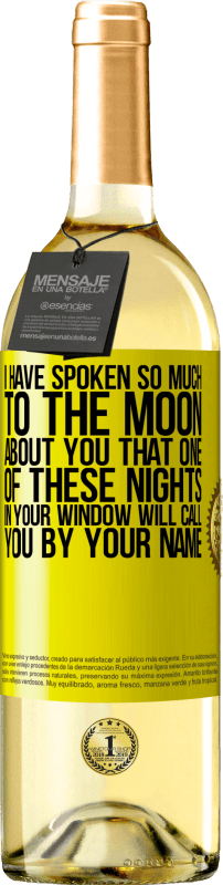 29,95 € | 白ワイン WHITEエディション 私はあなたについて月にそんなに話しました、あなたの窓のこれらの夜の1つがあなたの名前であなたを呼ぶ 黄色のラベル. カスタマイズ可能なラベル 若いワイン 収穫 2023 Verdejo