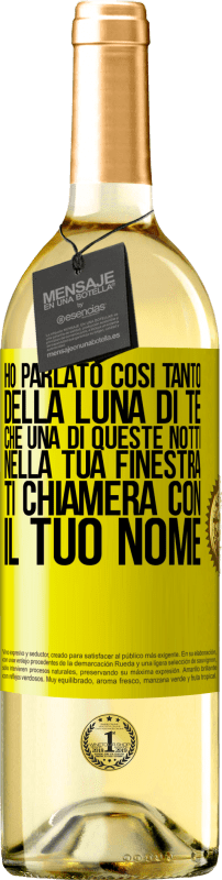 29,95 € | Vino bianco Edizione WHITE Ho parlato così tanto della Luna di te che una di queste notti nella tua finestra ti chiamerà con il tuo nome Etichetta Gialla. Etichetta personalizzabile Vino giovane Raccogliere 2024 Verdejo