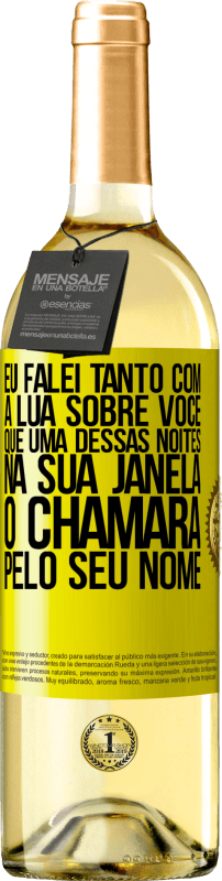 29,95 € | Vinho branco Edição WHITE Eu falei tanto com a Lua sobre você que uma dessas noites na sua janela o chamará pelo seu nome Etiqueta Amarela. Etiqueta personalizável Vinho jovem Colheita 2024 Verdejo