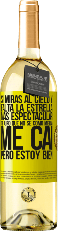 29,95 € | Vino Blanco Edición WHITE Si miras al cielo y falta la estrella más espectacular, te juro que no sé cómo mierda me caí, pero estoy bien Etiqueta Amarilla. Etiqueta personalizable Vino joven Cosecha 2025 Verdejo