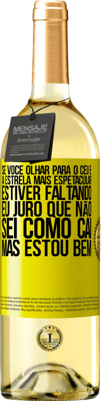 29,95 € | Vinho branco Edição WHITE Se você olhar para o céu e a estrela mais espetacular estiver faltando, eu juro que não sei como caí, mas estou bem Etiqueta Amarela. Etiqueta personalizável Vinho jovem Colheita 2023 Verdejo