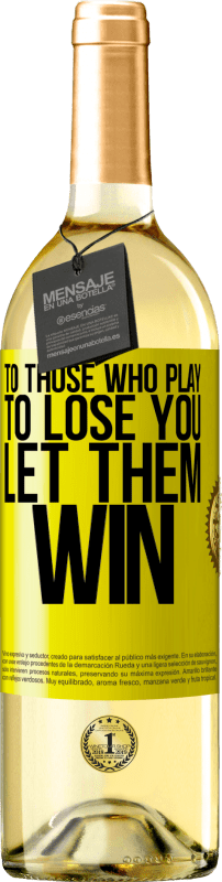 29,95 € | White Wine WHITE Edition To those who play to lose you, let them win Yellow Label. Customizable label Young wine Harvest 2023 Verdejo